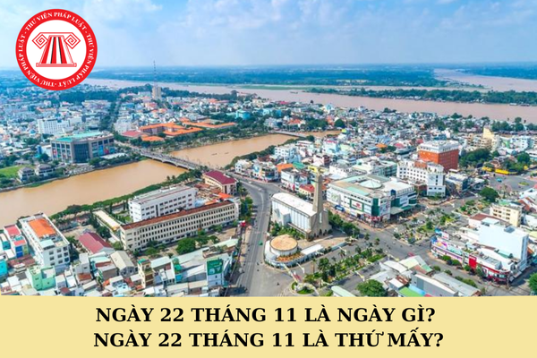 Ngày 22 tháng 11 là ngày gì? Ngày 22 tháng 11 là thứ mấy? Ngày truyền thống tỉnh An Giang có phải là ngày lễ lớn không?