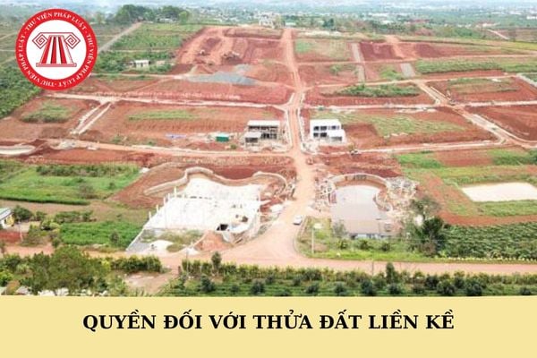 Quyền đối với thửa đất liền kề bao gồm những quyền gì? Quyền về lối đi qua đối với thửa đất liền kề được quy định như thế nào?