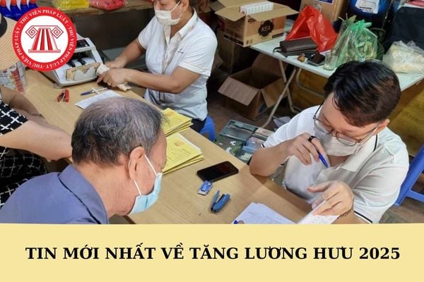 Tin mới nhất về tăng lương hưu 2025?