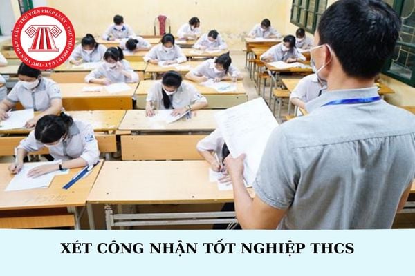 Bao giờ xét công nhận tốt nghiệp THCS năm học 2024- 2025?