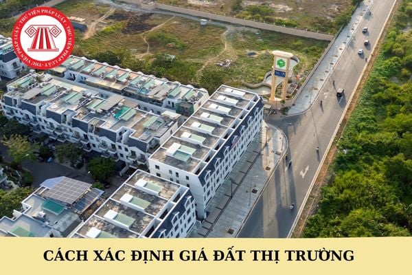 Cách xác định giá đất thị trường của từng vị trí đất, khu vực theo Nghị định 71/2024/NĐ-CP?