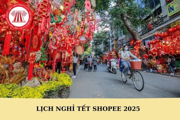 Lịch nghỉ tết Shopee 2025? Lịch nghỉ Tết âm lịch chi tiết?