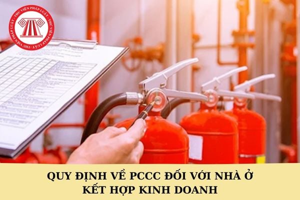 Quy định về PCCC đối với nhà ở kết hợp kinh doanh từ ngày 01/7/2025?