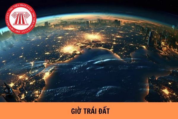 Giờ Trái đất 2024 là ngày nào? Diễn ra lúc mấy giờ?