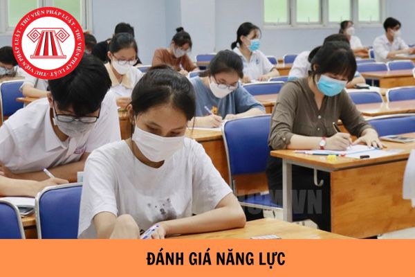 Thế nào là thi đánh giá năng lực? Thi đánh giá năng lực ở đâu?