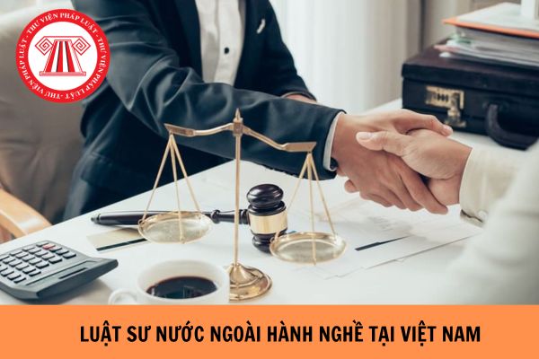 Luật sư nước ngoài hành nghề tại Việt Nam có phải mua bảo hiểm trách nhiệm nghề nghiệp Luật sư?