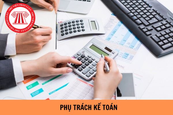 Phụ trách kế toán có thời hạn bao lâu?