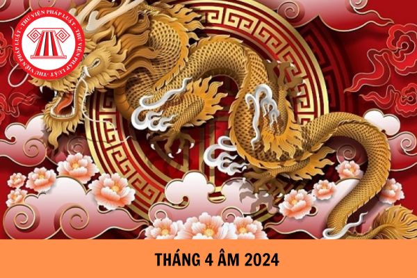 Tháng 4 âm 2024 là tháng mấy dương? Tháng 4 âm 2024 người lao động được nghỉ hưởng nguyên lương ngày nghỉ lễ nào?