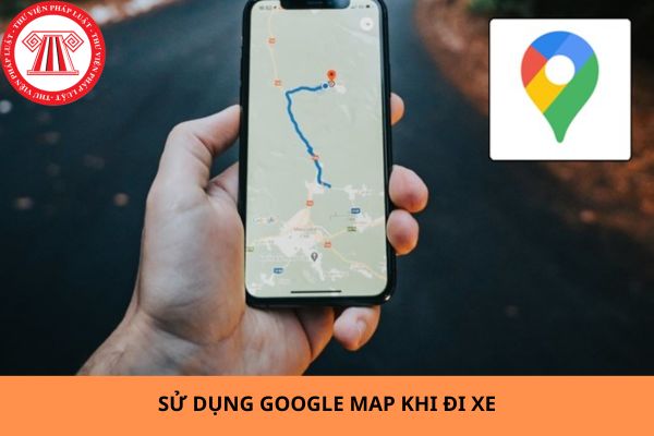 Sử dụng google map khi đi xe máy có bị phạt không? Nếu phạt thì phạt bao nhiêu?