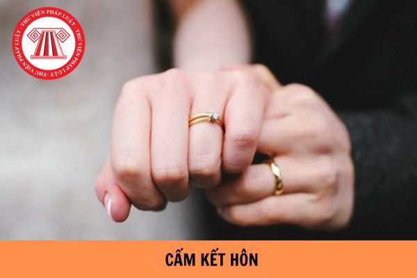 Các trường hợp cấm kết hôn theo Luật hôn nhân gia đình năm 2014?