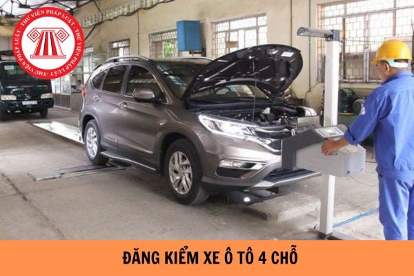 Phí đăng kiểm xe ô tô 4 chỗ 2024 là bao nhiêu? Thời hạn đăng kiểm xe ô tô 4 chỗ là bao lâu?