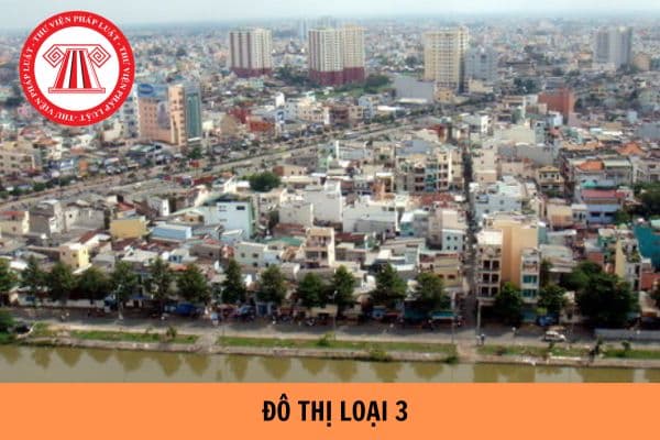 Danh sách đô thị loại 3? Đô thị loại 3 có phải là thành phố không?