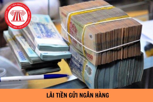 Lãi tiền gửi ngân hàng có chịu thuế TNDN không? Khoản lãi tiền gửi chưa đáo hạn thì có tính thuế TNDN không?