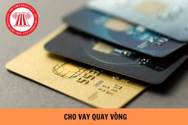 Cho vay quay vòng và cho vay tuần hoàn ngân hàng là gì? Có bắt buộc áp dụng biện pháp bảo đảm tiền vay không?