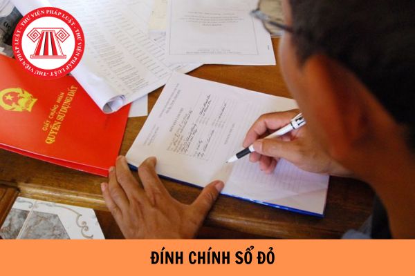 Hồ sơ đính chính sổ đỏ 2024 gồm có những gì? Nộp hồ sơ đính chính sổ đỏ ở đâu?