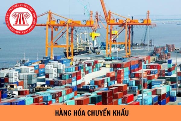 Hàng hóa chuyển khẩu có chịu thuế GTGT không? Kinh doanh chuyển khẩu hàng hóa nào phải có giấy phép chuyển khẩu hàng hóa?