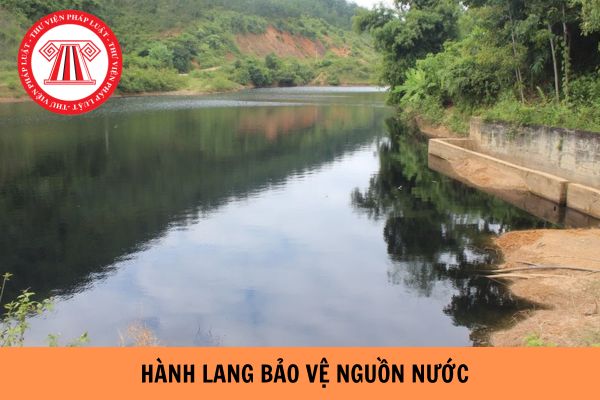 Những nguồn nước nào phải lập hành lang bảo vệ? Nội dung Danh mục nguồn nước phải lập hành lang bảo vệ là gì?