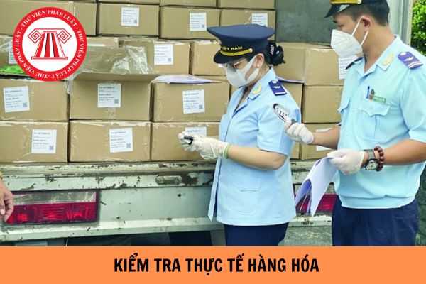 Hàng hóa nào được miễn kiểm tra thực tế hàng hóa? Thời gian gia hạn kiểm tra hàng hóa tối đa là bao lâu?