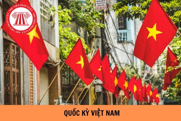 Mẫu Quốc kỳ Việt Nam hiện nay? Kích thước về ngôi sao trên Quốc kỳ như thế nào?