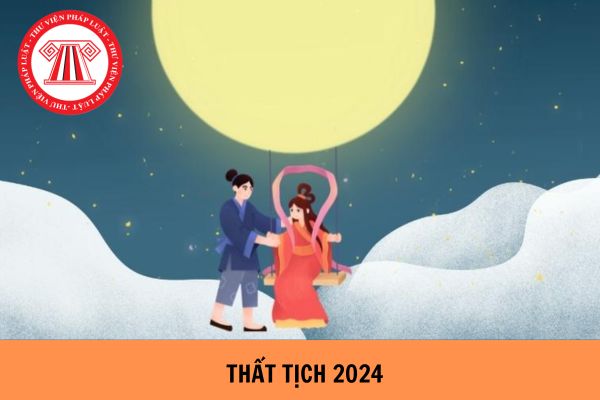 Còn bao nhiêu ngày nữa đến Thất tịch 2024? Lễ Thất tịch 2024 có phải là ngày lễ lớn không?