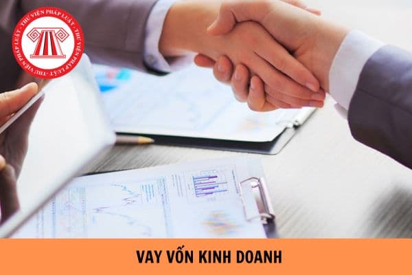 08 phương thức cho vay vốn kinh doanh mới nhất? Thời hạn cho vay vốn kinh doanh là bao lâu?