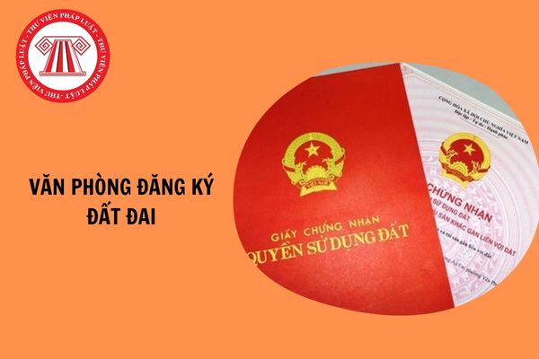 Nhiệm vụ của Văn phòng đăng ký đất đai là gì? Cơ cấu tổ chức của Văn phòng đăng ký đất đai được quy định như thế nào?