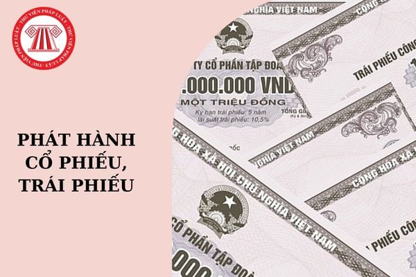 Doanh nghiệp nào được phát hành cổ phiếu, trái phiếu? Công ty hợp danh có được phát hành trái phiếu không?