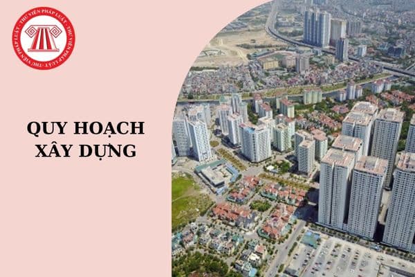 Quy hoạch xây dựng phải được rà soát định kỳ bao lâu một lần?