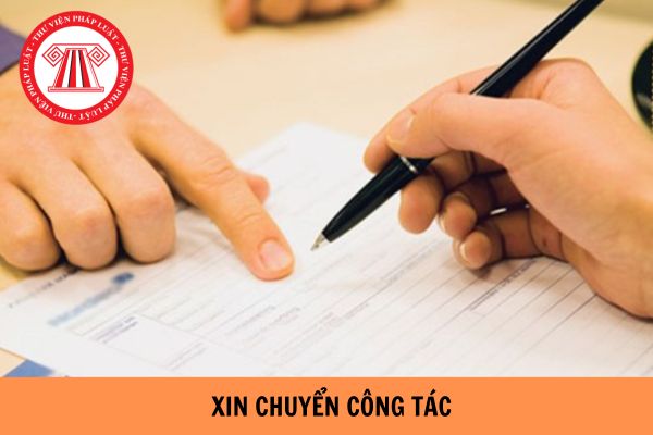 Mẫu đơn xin chuyển công tác của công chức mới nhất 2024?