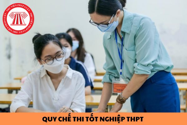 Quy chế thi tốt nghiệp THPT áp dụng năm 2024 là quy chế nào?