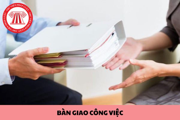 Khi nghỉ việc người lao động có phải bàn giao công việc hay không?