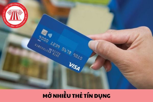 Có được mở nhiều thẻ tín dụng cùng lúc không? Khi mở nhiều thẻ tín dụng cần lưu ý gì?