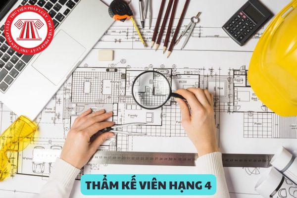 Thẩm kế viên hạng 4 phải có bằng tốt nghiệp đại học chuyên ngành kỹ thuật xây dựng đúng không?