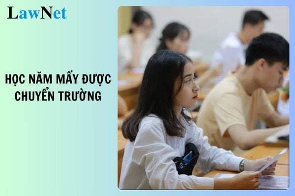 Sinh viên đại học năm mấy thì được chuyển trường?