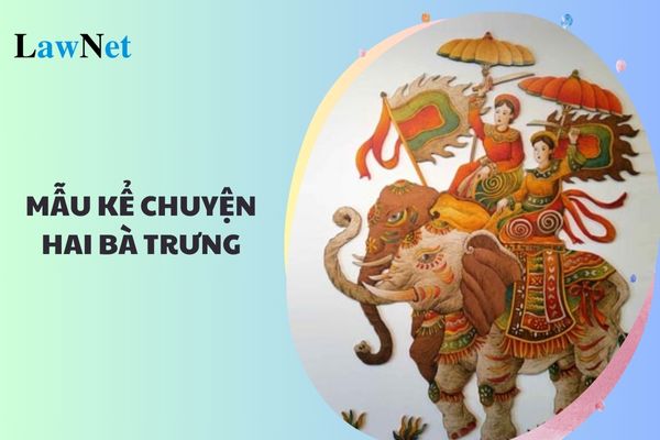 Mẫu đoạn văn kể chuyện Hai bà Trưng ngắn gọn lớp 4?