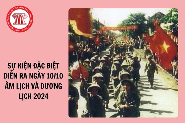 Sự kiện đặc biệt diễn ra vào ngày 10 tháng 10 Dương lịch và Âm lịch 2024?