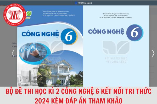 Bộ Đề thi học kì 2 Công nghệ lớp 6 Kết nối tri thức 2024 kèm đáp án tham khảo?