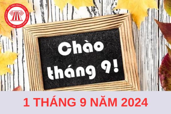 1 tháng 9 năm 2024 là thứ mấy? 1 tháng 9 năm 2024 là ngày mấy âm? NLĐ có được nghỉ ngày 1/9/2024 không?