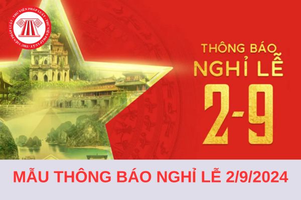 Download Mẫu thông báo nghỉ lễ 2/9/2024 chuyên nghiệp kèm file tải về?