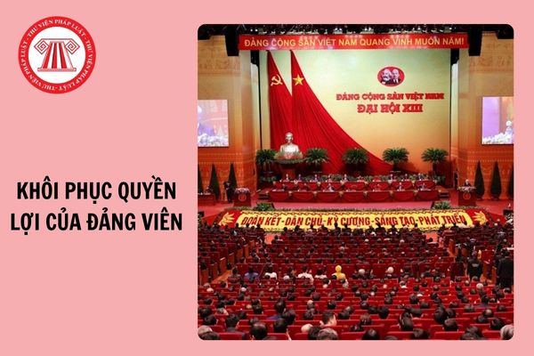 03 trường hợp khôi phục quyền lợi của Đảng viên bị kỷ luật oan 2024?