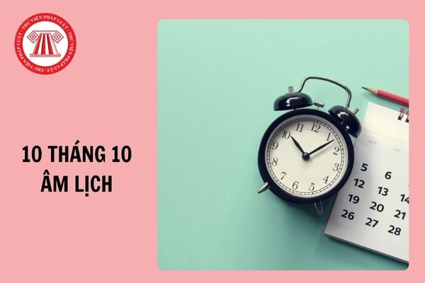 10 tháng 10 âm lịch là ngày gì? 10/10 âm lịch là ngày bao nhiêu dương 2024?