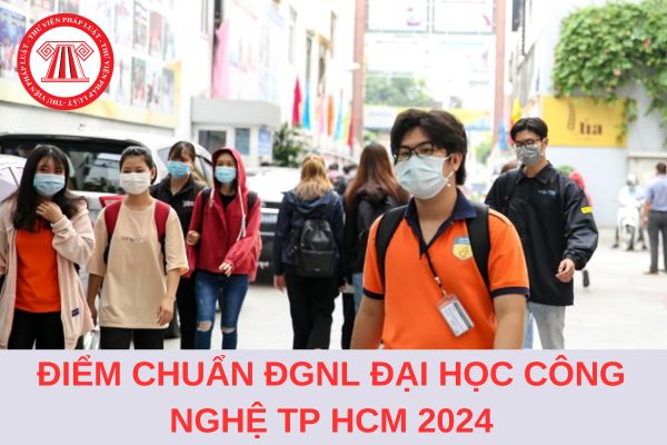 Chính thức có điểm chuẩn ĐGNL Đại học Công nghệ TP Hồ Chí Minh (Hutech) năm 2024?