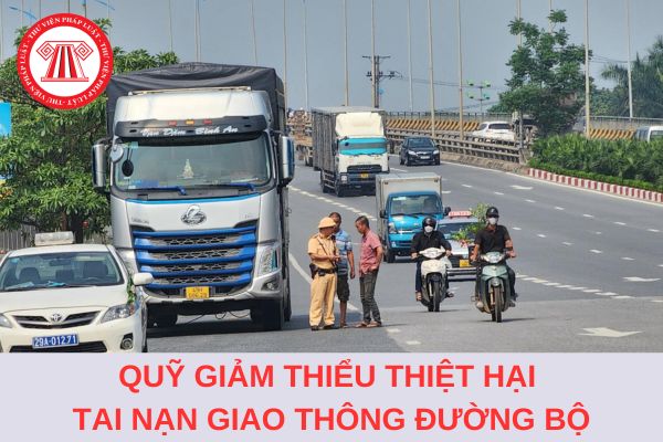 Quỹ giảm thiểu thiệt hại tai nạn giao thông đường bộ là gì? Được chi cho các hoạt động nào?