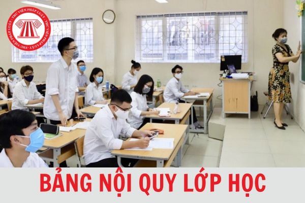 Tổng hợp 04 mẫu bảng nội quy lớp học các cấp chi tiết, mới nhất 2024?