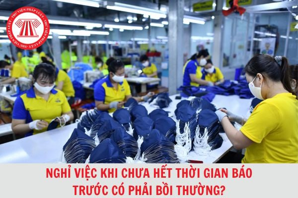 Người lao động muốn nghỉ việc phải báo trước bao nhiêu ngày? Nghỉ việc khi chưa hết thời gian báo trước có phải bồi thường?