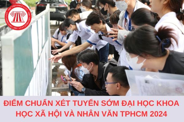 Điểm chuẩn xét tuyển sớm Đại học Khoa học xã hội và nhân văn TP Hồ Chí Minh 2024?