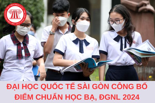 Đại học Quốc tế Sài Gòn công bố điểm chuẩn học bạ, đánh giá năng lực 2024?