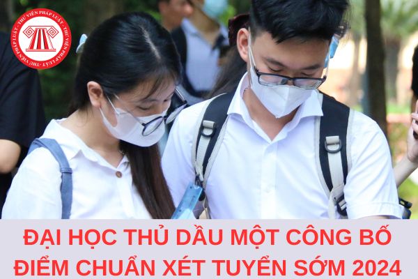 Chính thức Trường Đại học Thủ Dầu Một công bố điểm chuẩn xét tuyển sớm 2024?