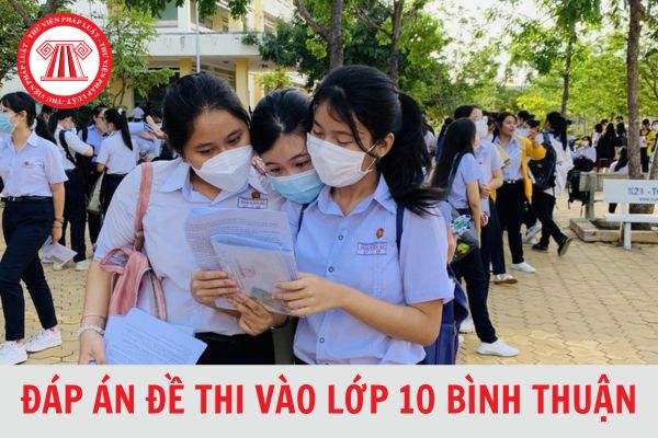 Trọn bộ đáp án đề thi vào lớp 10 Bình Thuận tất cả các môn năm học 2024-2025?