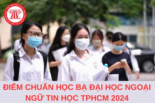 Điểm chuẩn học bạ Đại học Ngoại ngữ Tin học TP HCM (HUFLIT) đợt 2 năm 2024?